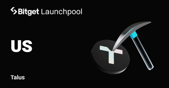 Bitget Launchpool adds Talus (US) with 17.5M in Token Rewards