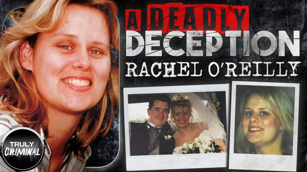 A Deadly Deception: The Case Of Rachel O’Reilly