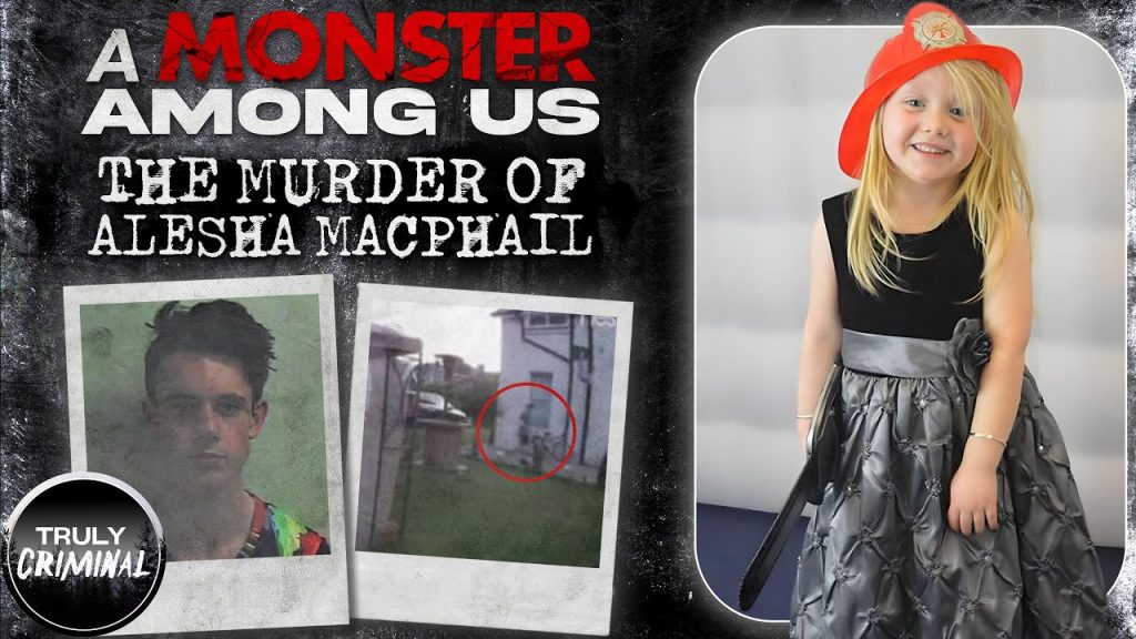 A Monster Among Us: The Murder of Alesha MacPhail