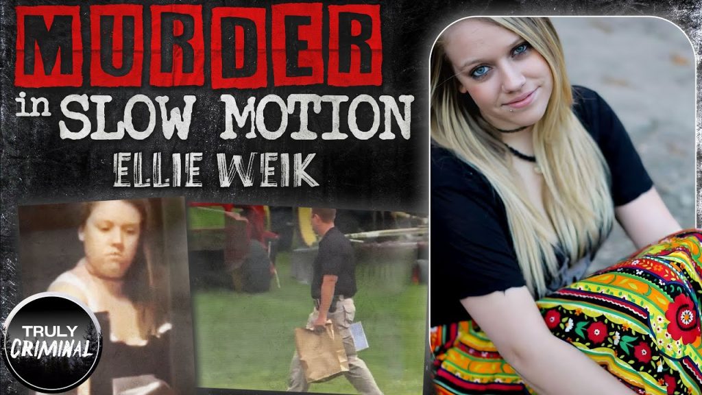 “Murder In Slow Motion”: The Case Of Ellie Weik