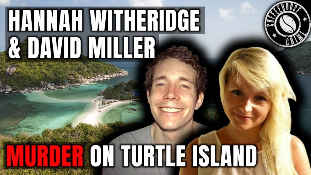 Turtle Island’s Dark Secret: The Case of Hannah Witheridge and David Miller
